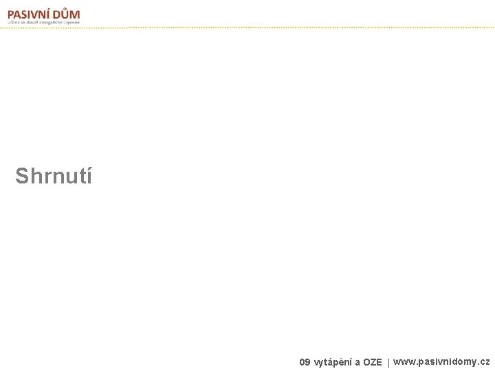 Shrnutí 09 vytápění a OZE | www. pasivnidomy. cz 
