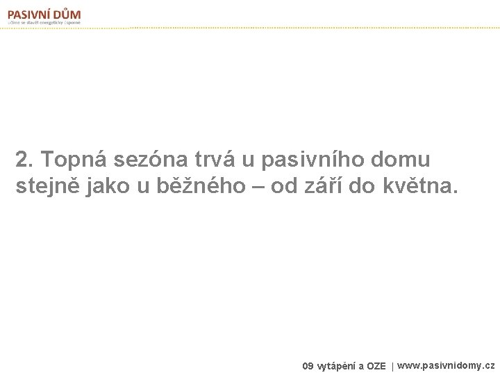 2. Topná sezóna trvá u pasivního domu stejně jako u běžného – od září