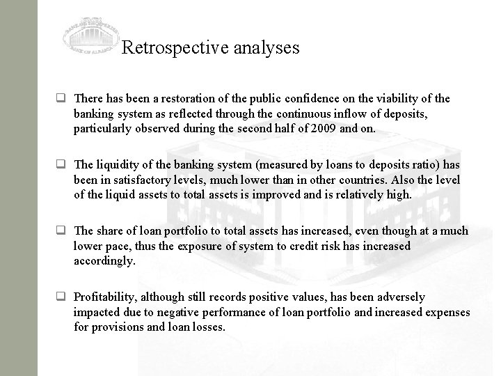 Retrospective analyses q There has been a restoration of the public confidence on the