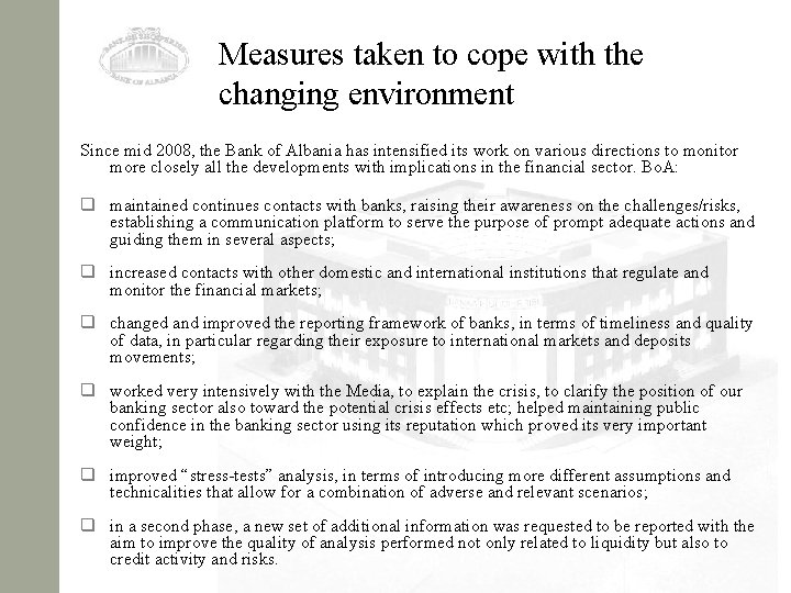 Measures taken to cope with the changing environment Since mid 2008, the Bank of