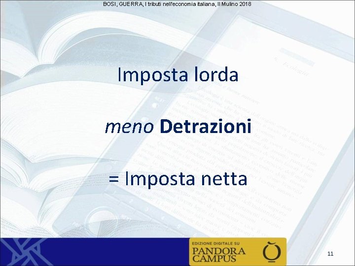 BOSI, GUERRA, I tributi nell'economia italiana, Il Mulino 2018 Imposta lorda meno Detrazioni =