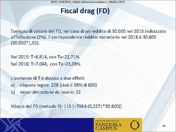 BOSI, GUERRA, I tributi nell'economia italiana, Il Mulino 2018 Fiscal drag (FD) Esempio di