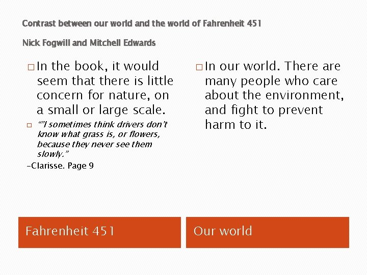 Contrast between our world and the world of Fahrenheit 451 Nick Fogwill and Mitchell