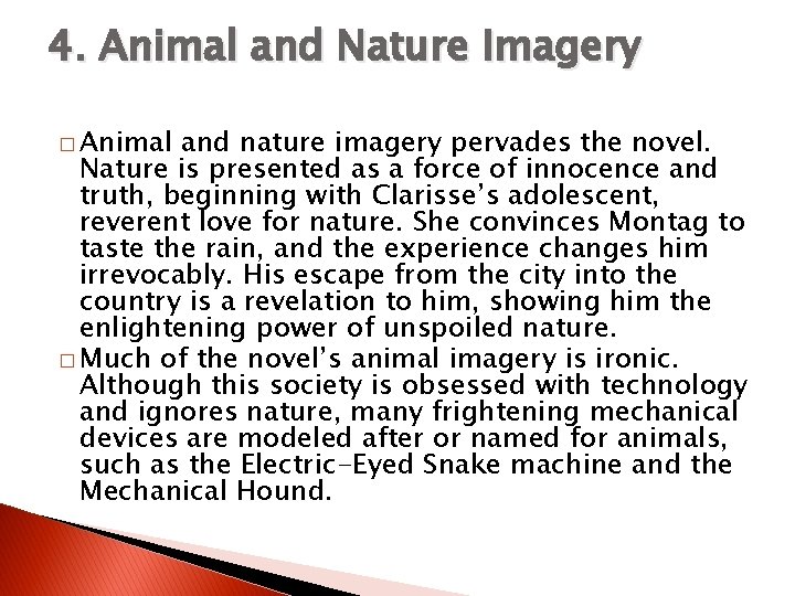 4. Animal and Nature Imagery � Animal and nature imagery pervades the novel. Nature