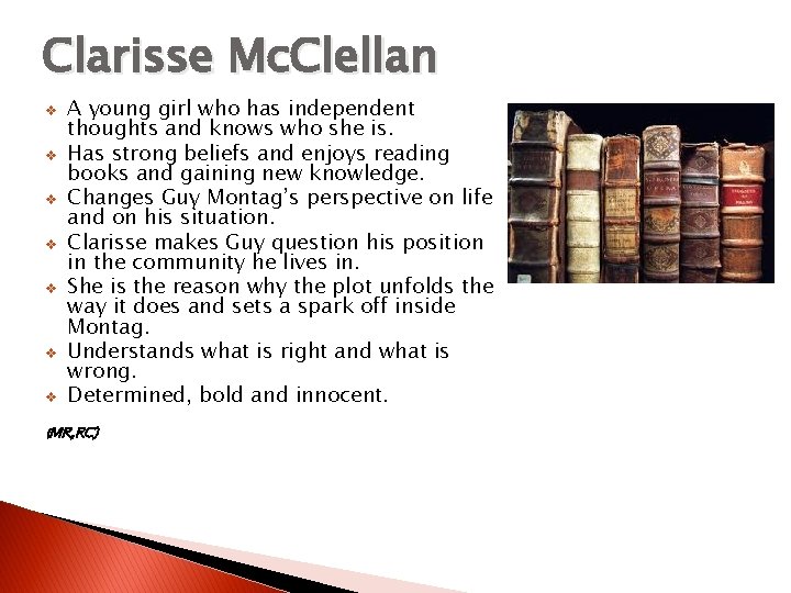 Clarisse Mc. Clellan v v v v A young girl who has independent thoughts