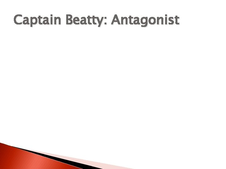 Captain Beatty: Antagonist 