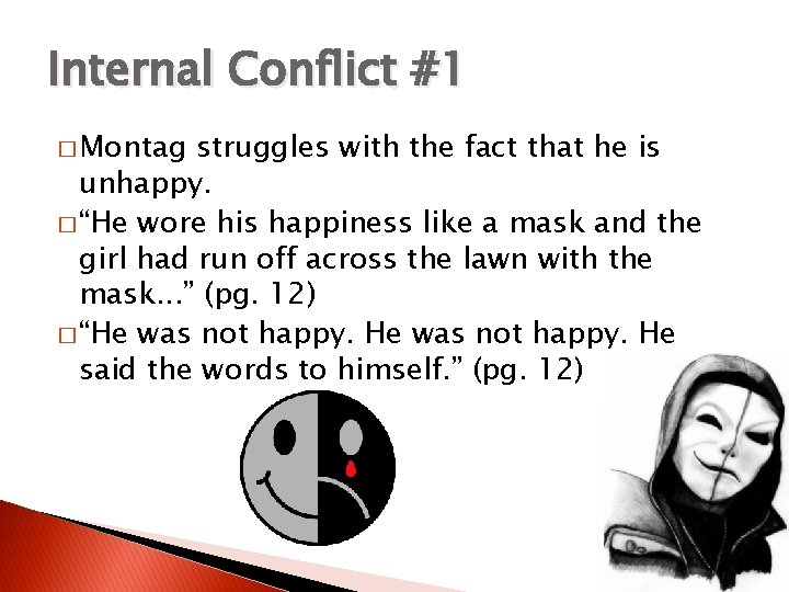 Internal Conflict #1 � Montag struggles with the fact that he is unhappy. �