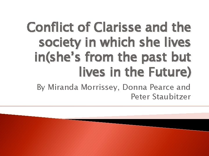 Conflict of Clarisse and the society in which she lives in(she’s from the past