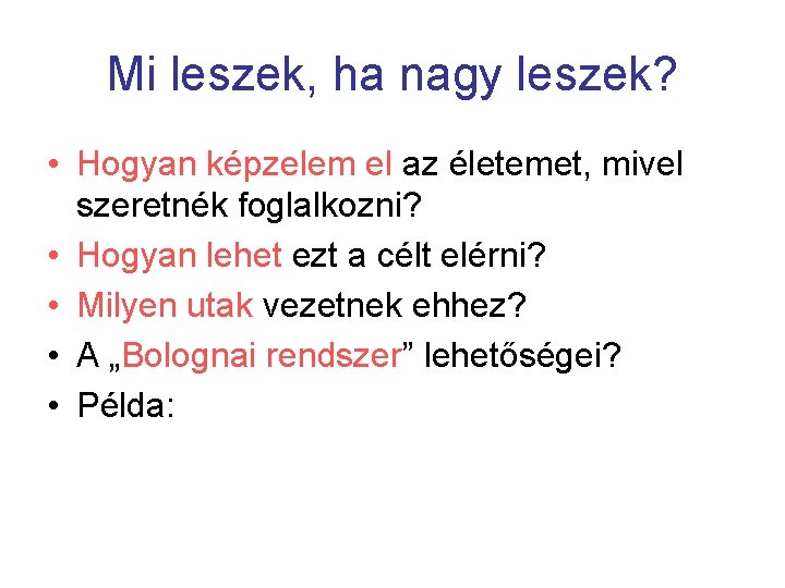 Mi leszek, ha nagy leszek? • Hogyan képzelem el az életemet, mivel szeretnék foglalkozni?