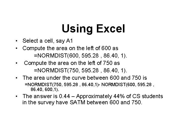 Using Excel • Select a cell, say A 1 • Compute the area on