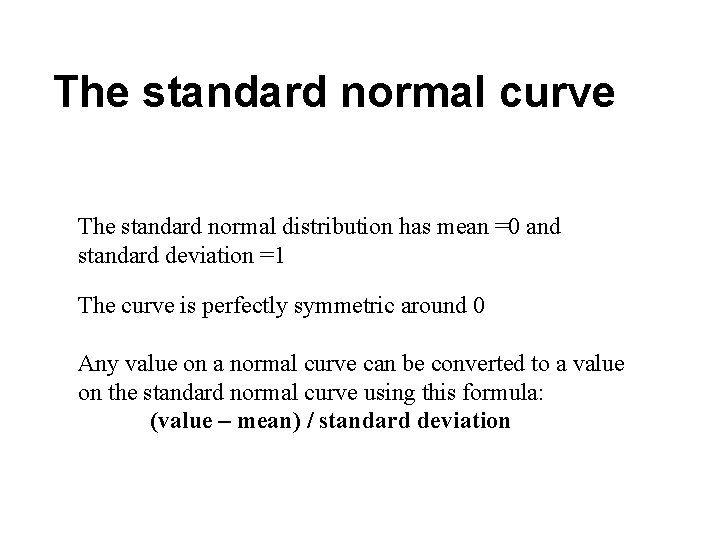 The standard normal curve The standard normal distribution has mean =0 and standard deviation