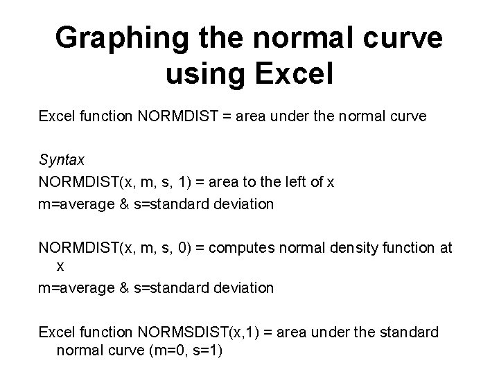 Graphing the normal curve using Excel function NORMDIST = area under the normal curve