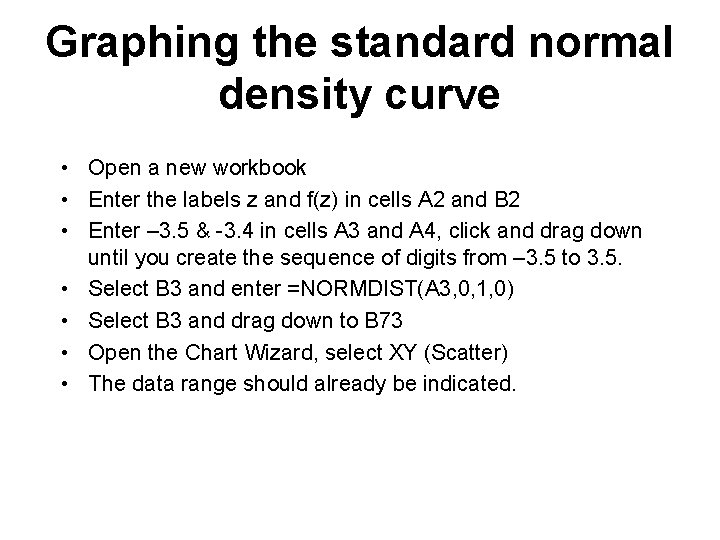Graphing the standard normal density curve • Open a new workbook • Enter the