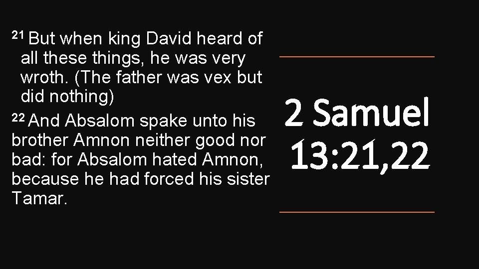 21 But when king David heard of all these things, he was very wroth.