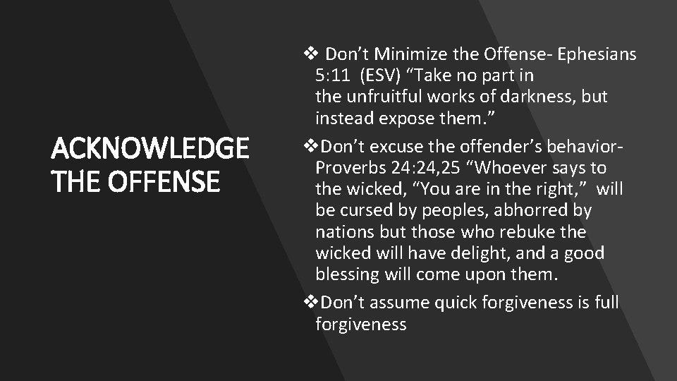ACKNOWLEDGE THE OFFENSE v Don’t Minimize the Offense- Ephesians 5: 11 (ESV) “Take no
