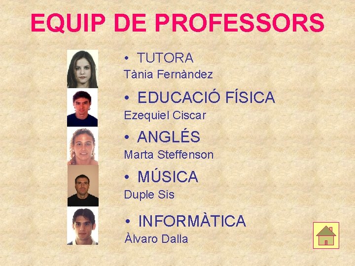 EQUIP DE PROFESSORS • TUTORA Tània Fernàndez • EDUCACIÓ FÍSICA Ezequiel Ciscar • ANGLÉS