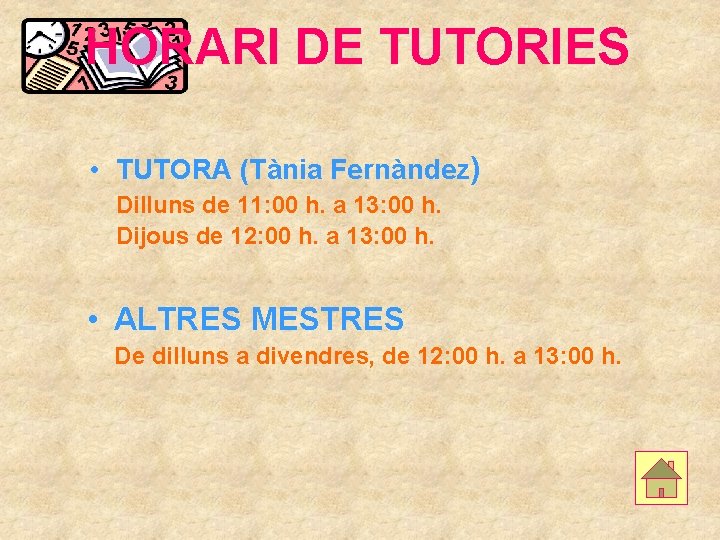 HORARI DE TUTORIES • TUTORA (Tània Fernàndez) Dilluns de 11: 00 h. a 13: