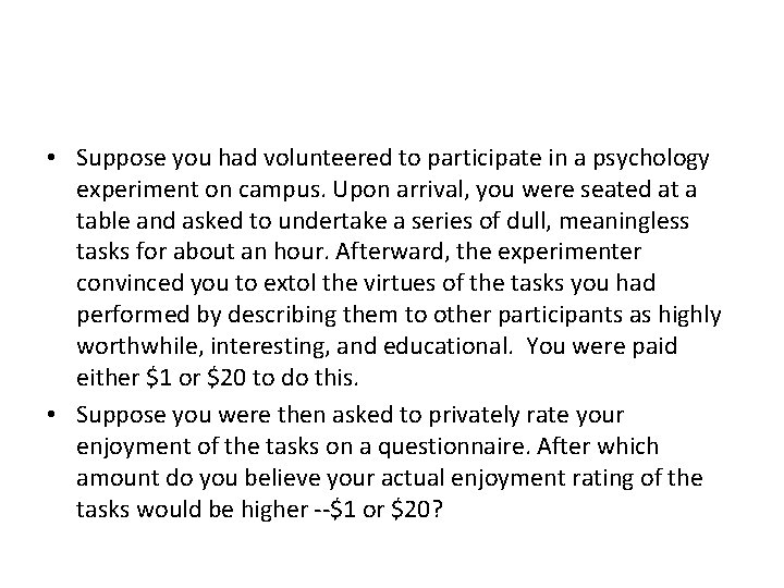  • Suppose you had volunteered to participate in a psychology experiment on campus.