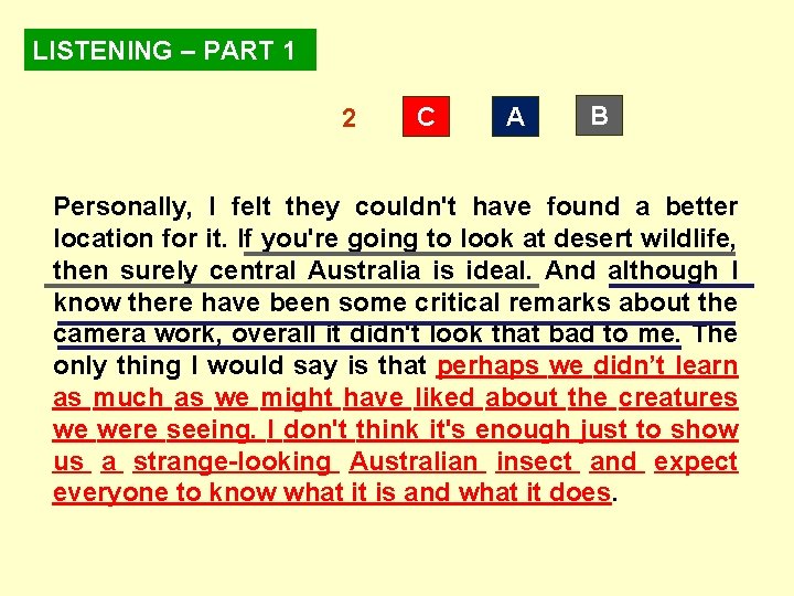 LISTENING – PART 1 2 C A B Personally, I felt they couldn't have