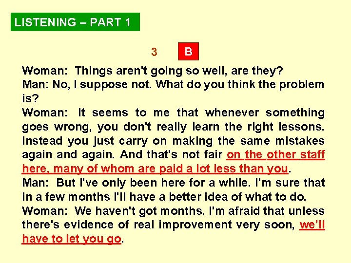 LISTENING – PART 1 3 B Woman: Things aren't going so well, are they?