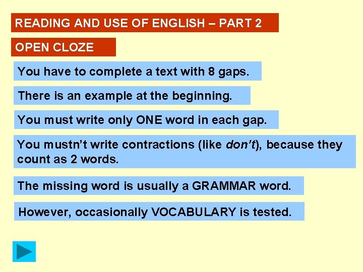 READING AND USE OF ENGLISH – PART 2 OPEN CLOZE You have to complete
