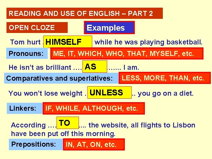 READING AND USE OF ENGLISH – PART 2 OPEN CLOZE Examples Tom hurt ……….