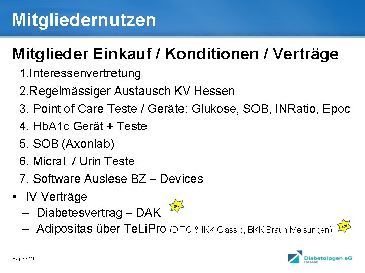 Mitgliedernutzen Mitglieder Einkauf / Konditionen / Verträge 1. Interessenvertretung 2. Regelmässiger Austausch KV Hessen