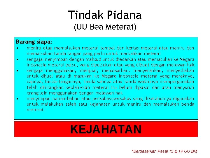 Tindak Pidana (UU Bea Meterai) Barang siapa: • • meniru atau memalsukan meterai tempel