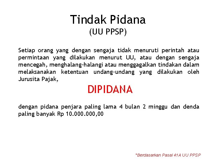 Tindak Pidana (UU PPSP) Setiap orang yang dengan sengaja tidak menuruti perintah atau permintaan