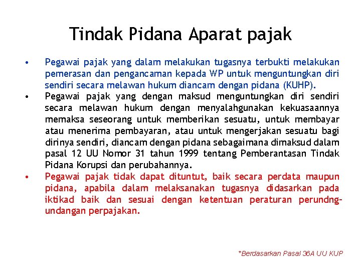 Tindak Pidana Aparat pajak • • • Pegawai pajak yang dalam melakukan tugasnya terbukti