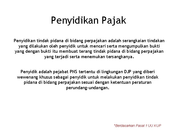 Penyidikan Pajak Penyidikan tindak pidana di bidang perpajakan adalah serangkaian tindakan yang dilakukan oleh