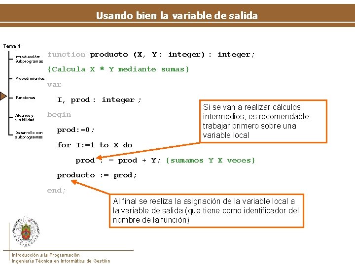 Usando bien la variable de salida Tema 4 Introducción: Subprogramas function producto (X, Y