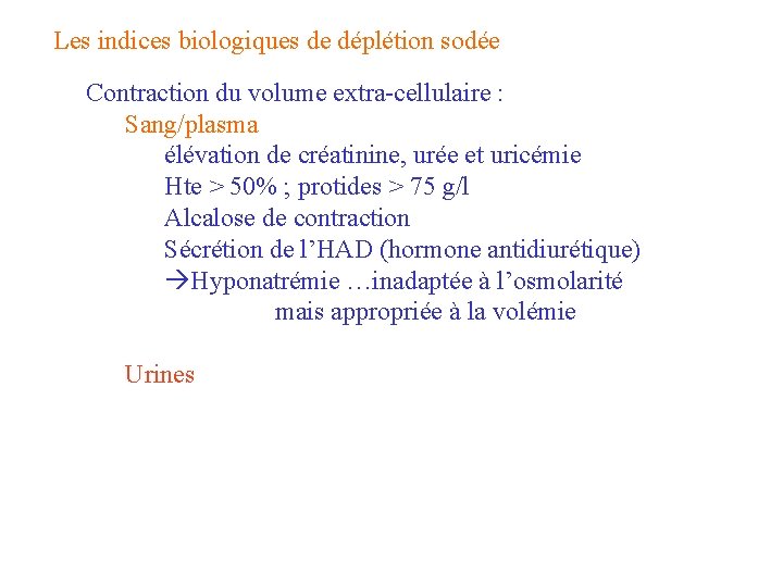 Les indices biologiques de déplétion sodée Contraction du volume extra-cellulaire : Sang/plasma élévation de