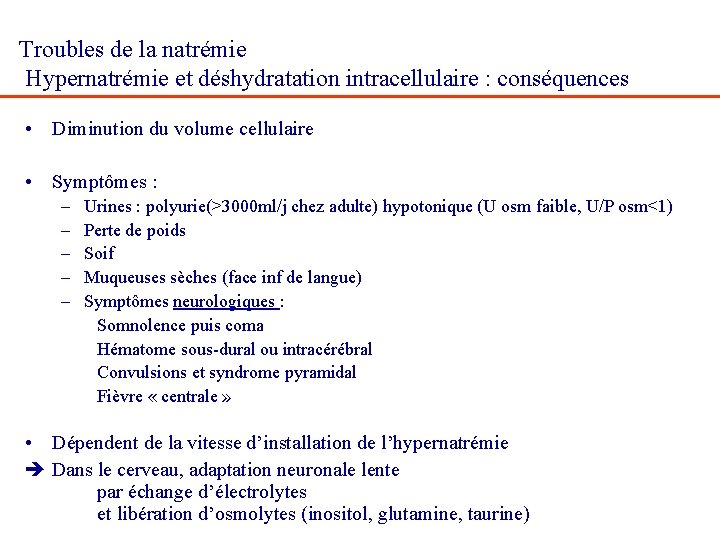 Troubles de la natrémie Hypernatrémie et déshydratation intracellulaire : conséquences • Diminution du volume