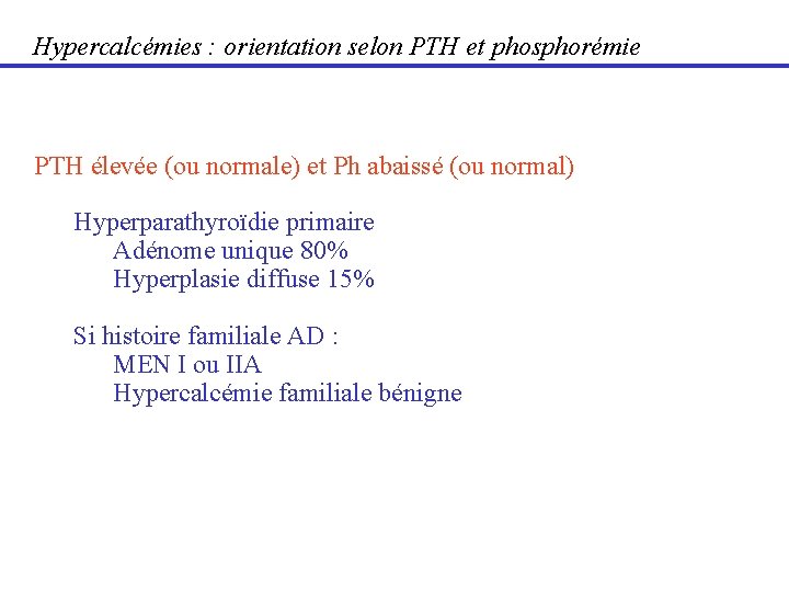 Hypercalcémies : orientation selon PTH et phosphorémie PTH élevée (ou normale) et Ph abaissé