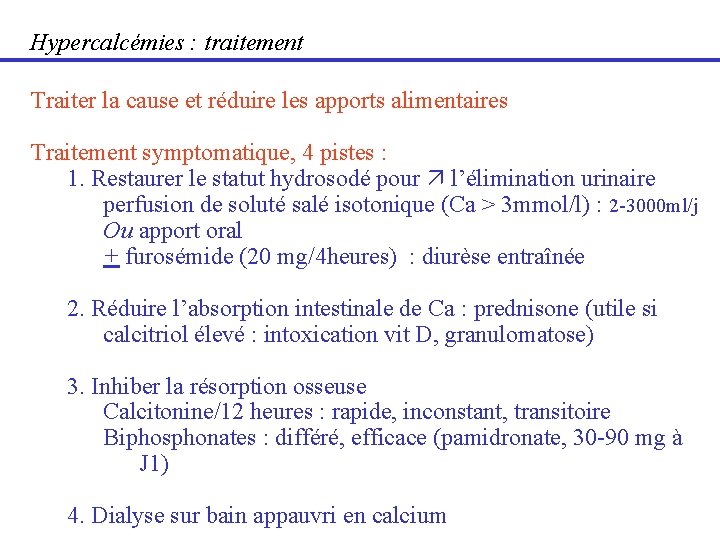 Hypercalcémies : traitement Traiter la cause et réduire les apports alimentaires Traitement symptomatique, 4