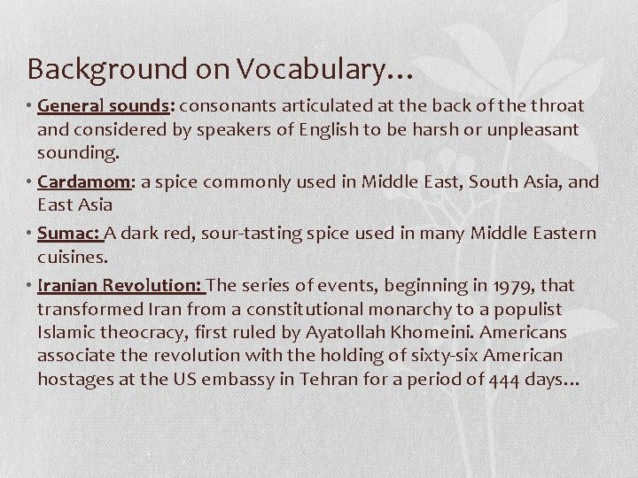 Background on Vocabulary… • General sounds: consonants articulated at the back of the throat