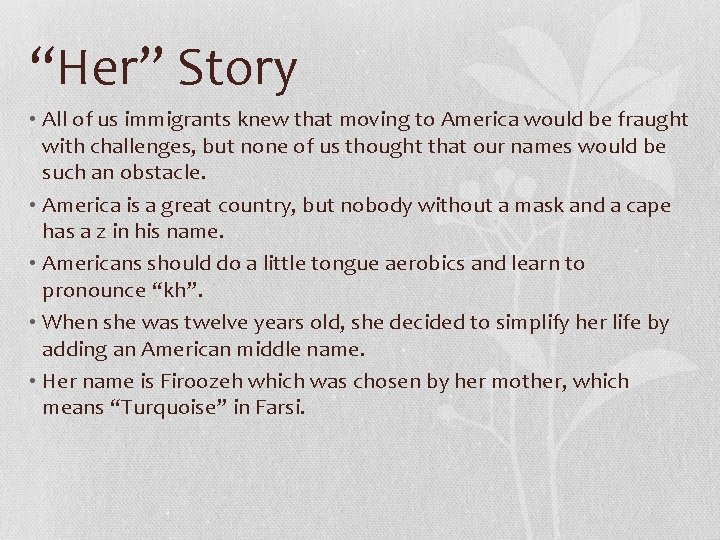 “Her” Story • All of us immigrants knew that moving to America would be