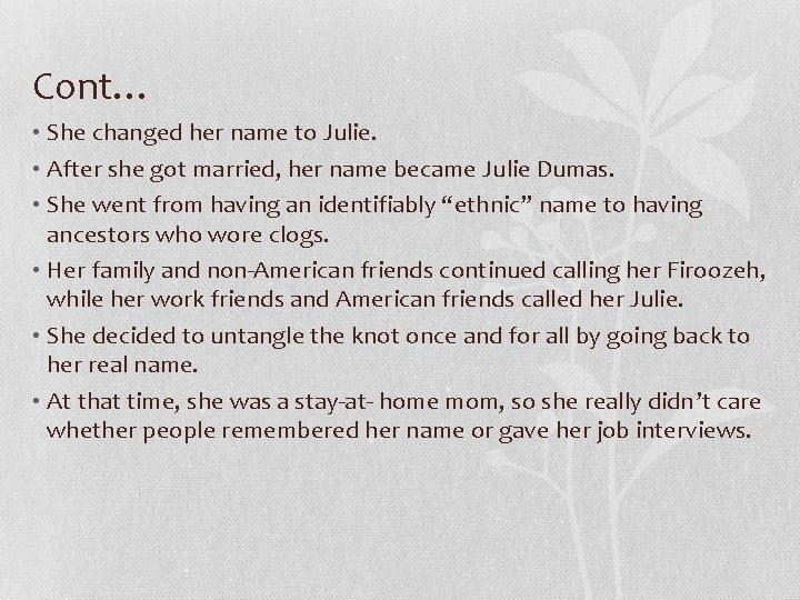 Cont… • She changed her name to Julie. • After she got married, her