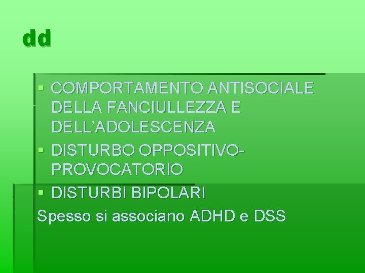 dd § COMPORTAMENTO ANTISOCIALE DELLA FANCIULLEZZA E DELL’ADOLESCENZA § DISTURBO OPPOSITIVOPROVOCATORIO § DISTURBI BIPOLARI