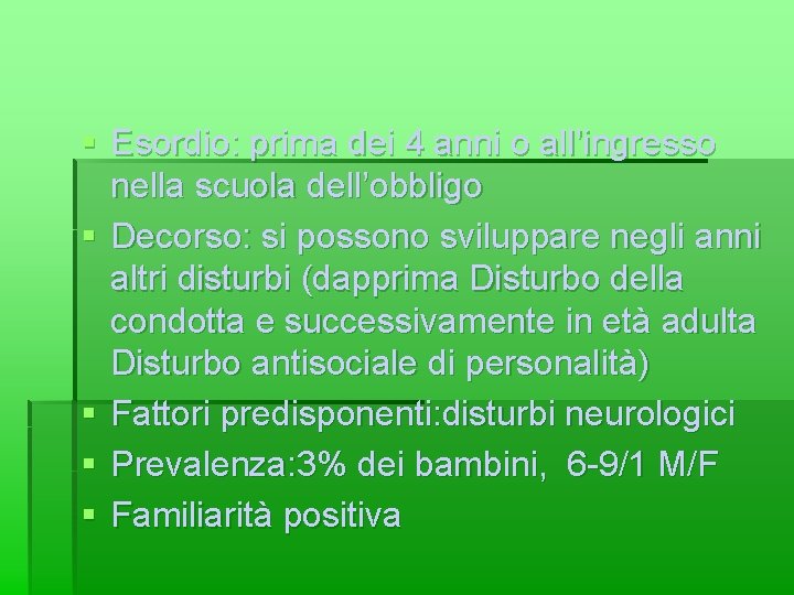 § Esordio: prima dei 4 anni o all’ingresso nella scuola dell’obbligo § Decorso: si