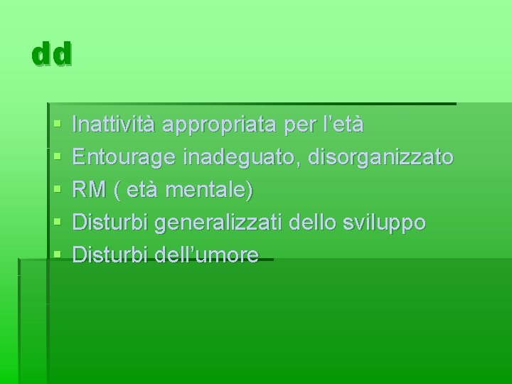 dd § § § Inattività appropriata per l’età Entourage inadeguato, disorganizzato RM ( età