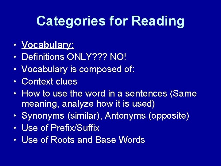 Categories for Reading • • • Vocabulary: Definitions ONLY? ? ? NO! Vocabulary is