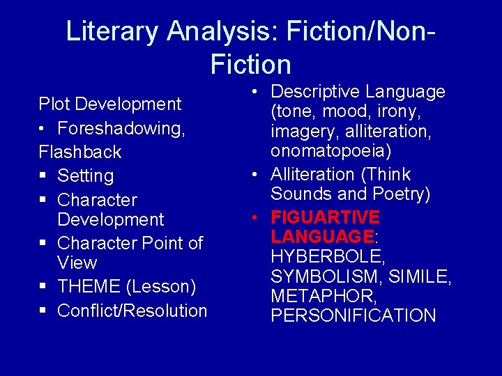 Literary Analysis: Fiction/Non. Fiction Plot Development • Foreshadowing, Flashback § Setting § Character Development