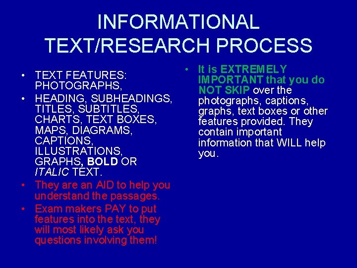 INFORMATIONAL TEXT/RESEARCH PROCESS • TEXT FEATURES: PHOTOGRAPHS, • HEADING, SUBHEADINGS, TITLES, SUBTITLES, CHARTS, TEXT