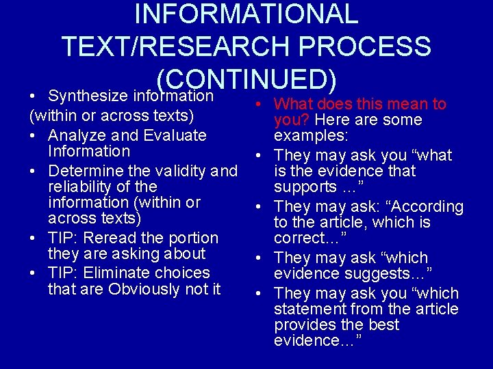INFORMATIONAL TEXT/RESEARCH PROCESS (CONTINUED) Synthesize information • (within or across texts) • Analyze and