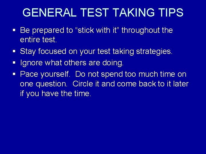 GENERAL TEST TAKING TIPS § Be prepared to “stick with it” throughout the entire