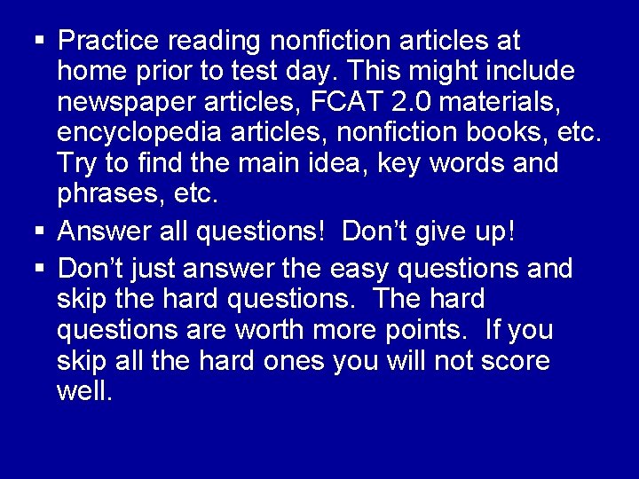 § Practice reading nonfiction articles at home prior to test day. This might include