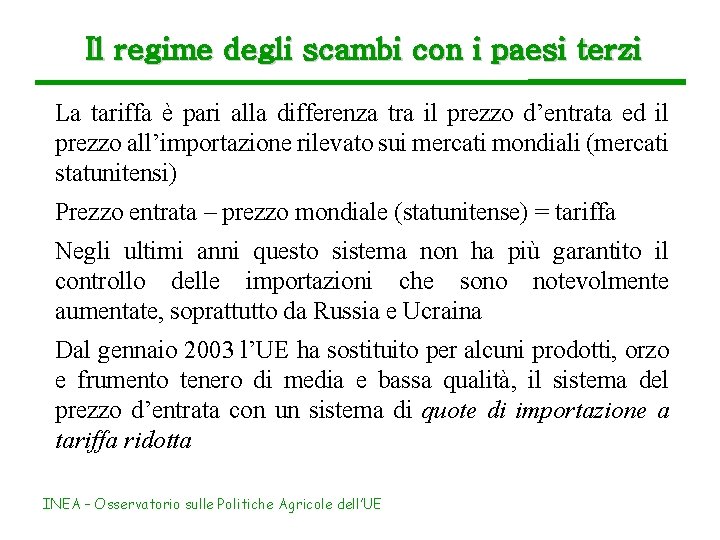 Il regime degli scambi con i paesi terzi La tariffa è pari alla differenza