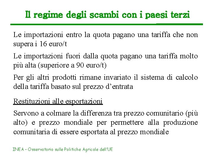 Il regime degli scambi con i paesi terzi Le importazioni entro la quota pagano